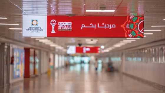 مطارات المغرب تتحول إلى منصات احتفال إفريقية قبل صافرة انطلاق كان 2025